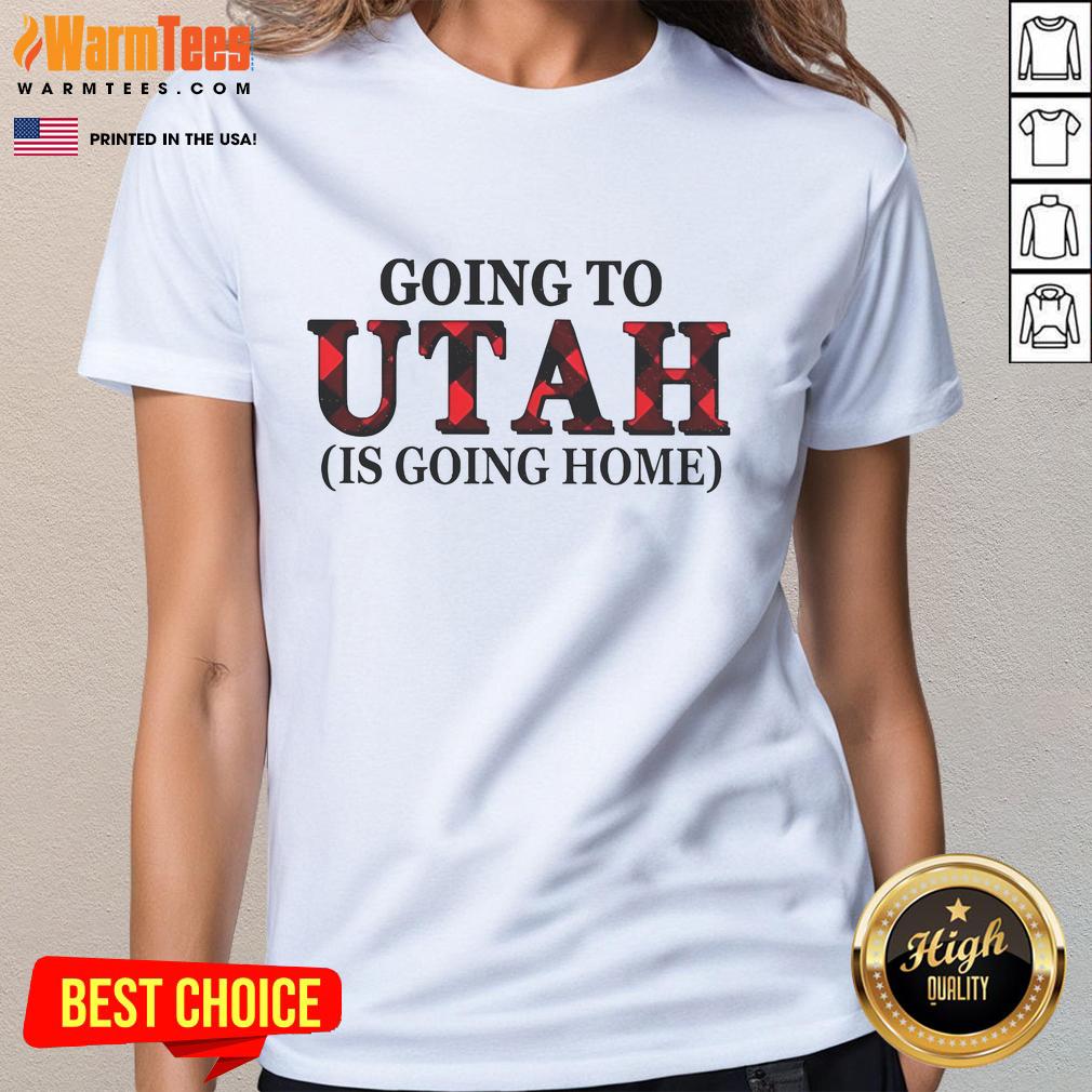 Awesome Going To Utah Is Going Home T-Shirt - Image 3