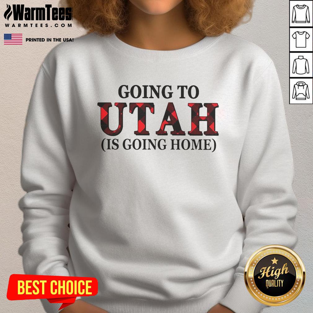 Awesome Going To Utah Is Going Home T-Shirt - Image 5