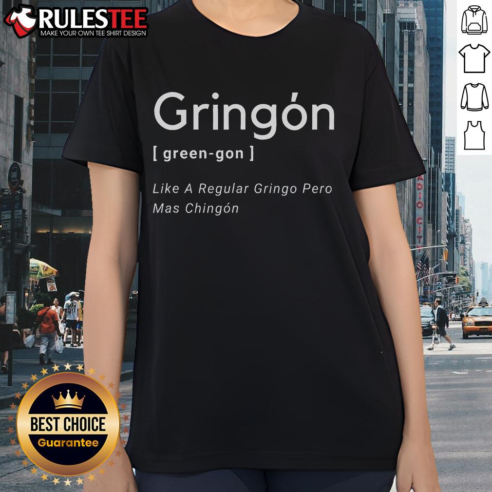 Awesome Gringon Green Gon Like A Regular Gringo Pero Mas Chingon T-Shirt - Image 3