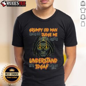 Awesome Grumpy Old Man Before You Judge Me Understand That Idgaf Skull T-Shirt