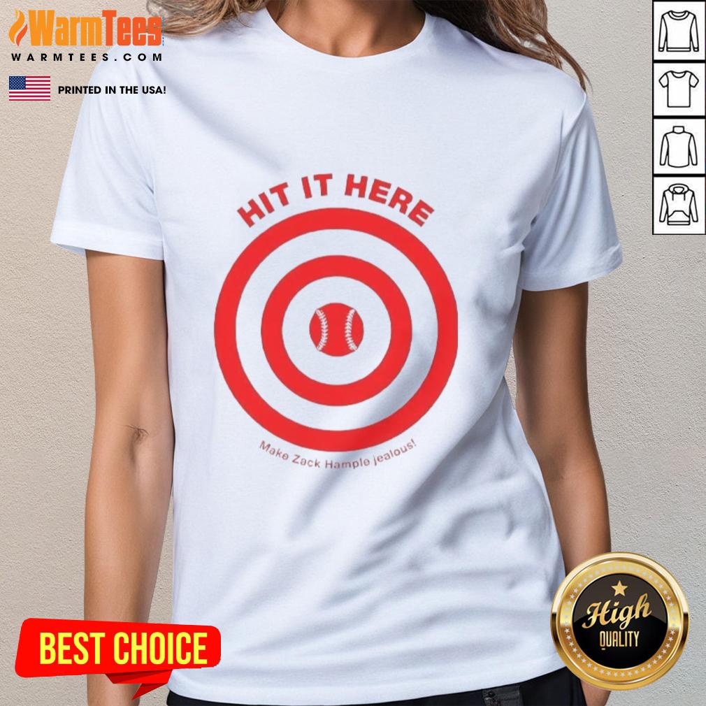 Awesome Hit It Here Make Zack Hampie Jealous Target Baseball T-Shirt - Image 3
