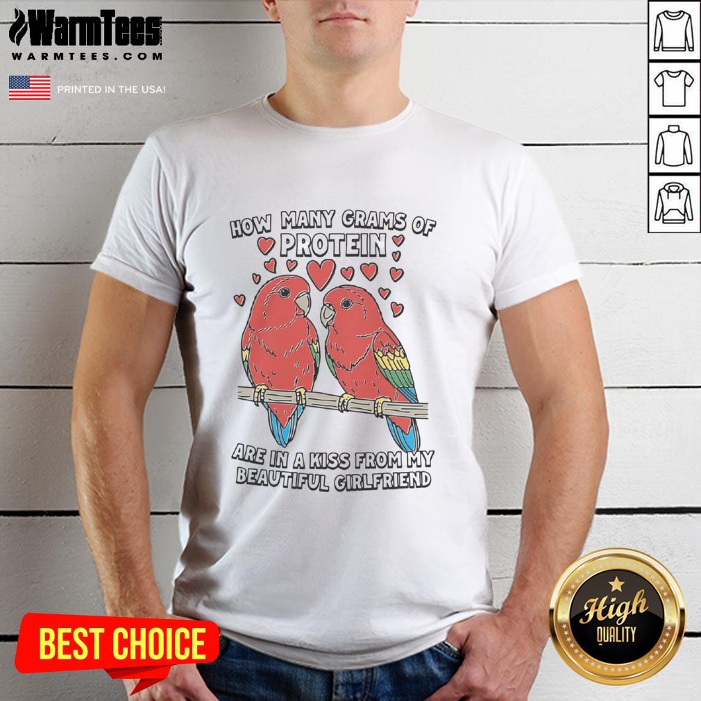 Awesome How Many Grams Of Protein Are In A Kiss From My Beautiful Girlfriend T-Shirt