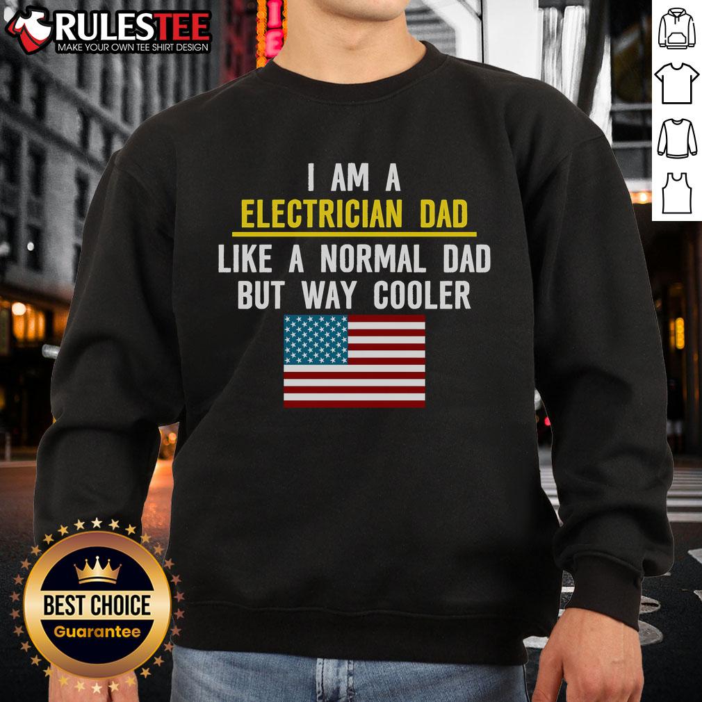 Awesome I Am A Electrician Dad Like A Normal Dad But Way Cooler T-Shirt - Image 5