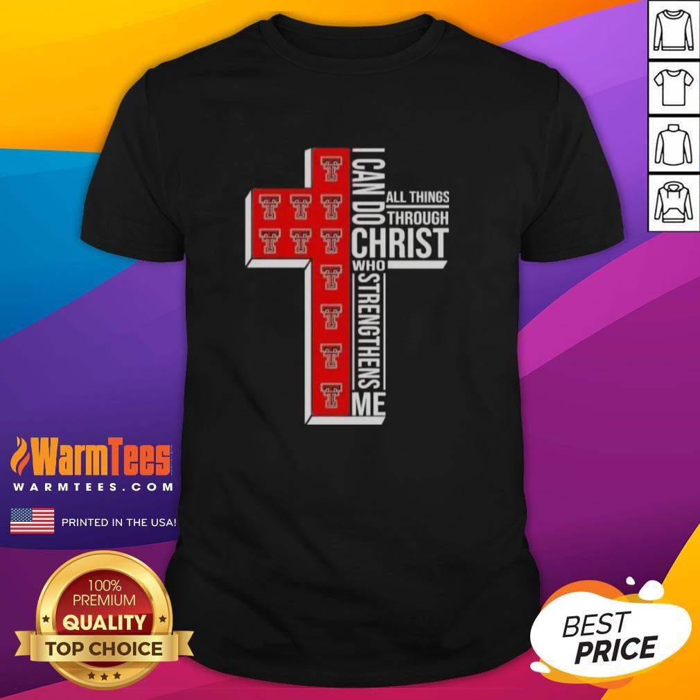 Awesome I Can Do All Things Through Christ Who Strengthens Me Texas Tech Red Raiders Football Cross T-Shirt