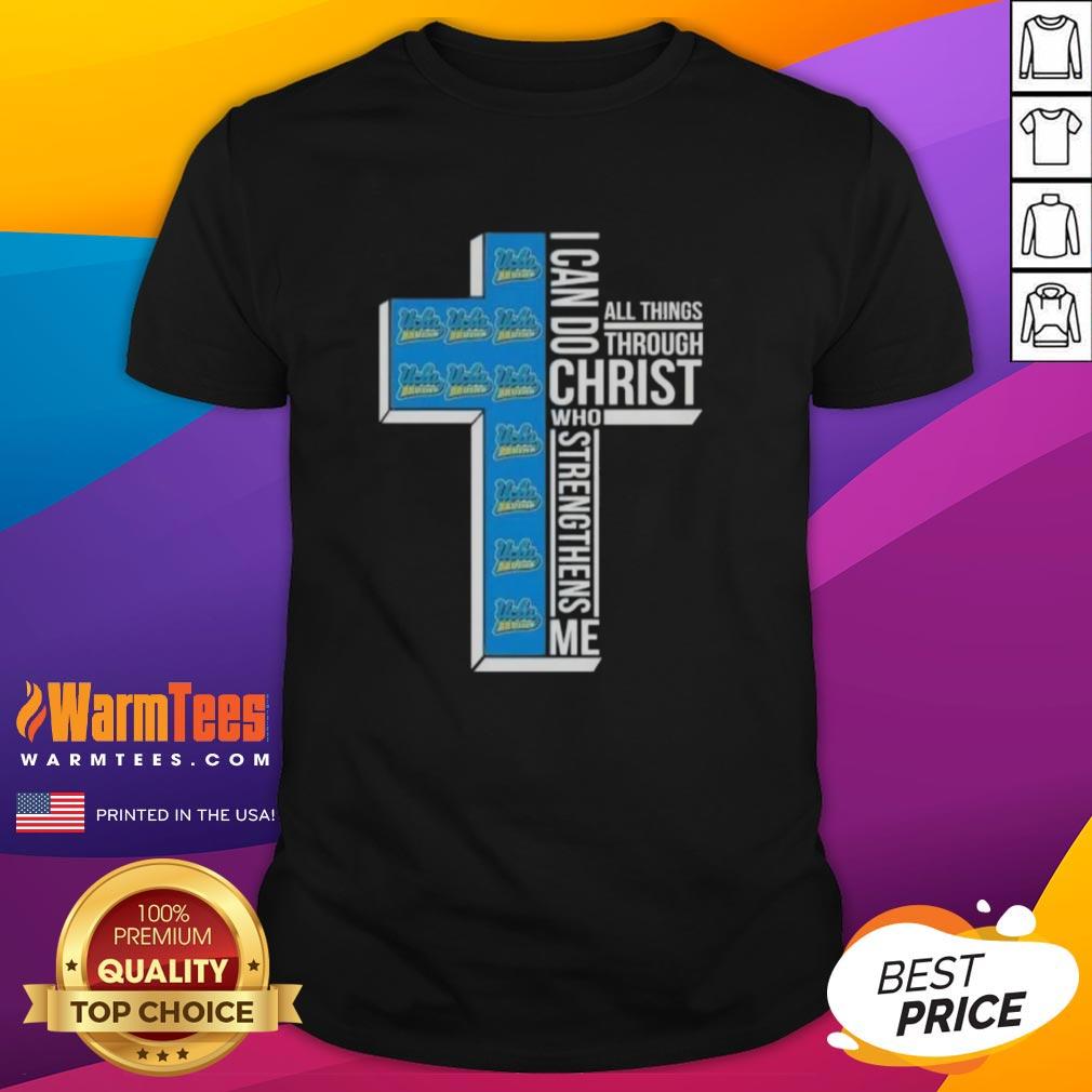 Awesome I Can Do All Things Through Christ Who Strengthens Me Ucla Bruins Football Cross T-Shirt