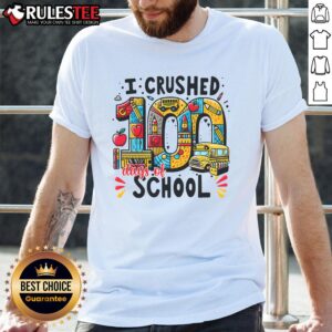 Awesome I Crushed 100 Days Of School T-Shirt