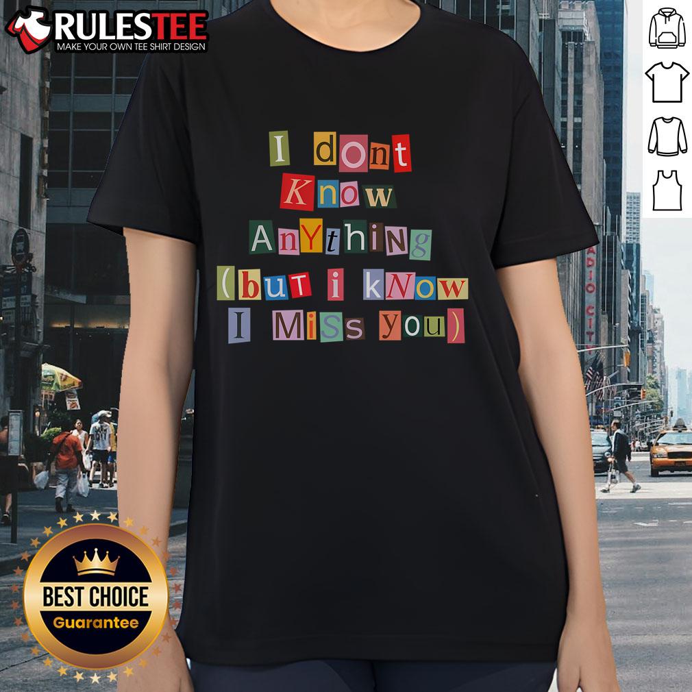 Awesome I Don't Know Anything But I Know I Miss You T-Shirt - Image 3