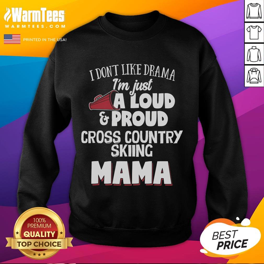 Awesome I Don't Like Drama I'm Just A Loud & Proud Cross Country Skiing Mama T-Shirt - Image 5