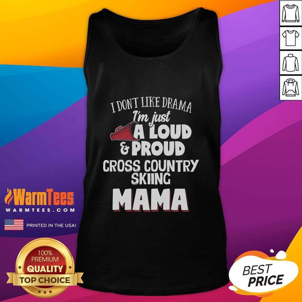 Awesome I Don't Like Drama I'm Just A Loud & Proud Cross Country Skiing Mama T-Shirt - Image 4