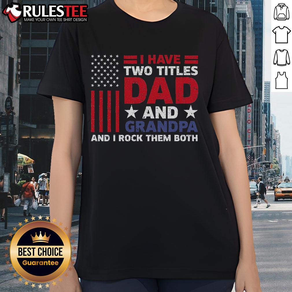 Awesome I Have Two Titles Dad And Grandpa Father's Day USA Flag T-Shirt - Image 3