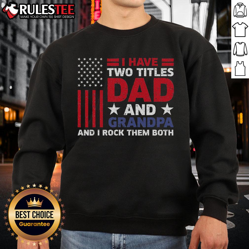 Awesome I Have Two Titles Dad And Grandpa Father's Day USA Flag T-Shirt - Image 5