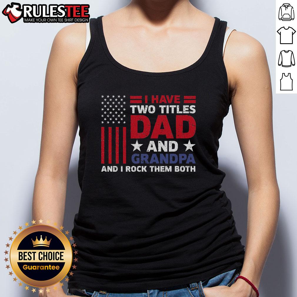 Awesome I Have Two Titles Dad And Grandpa Father's Day USA Flag T-Shirt - Image 4