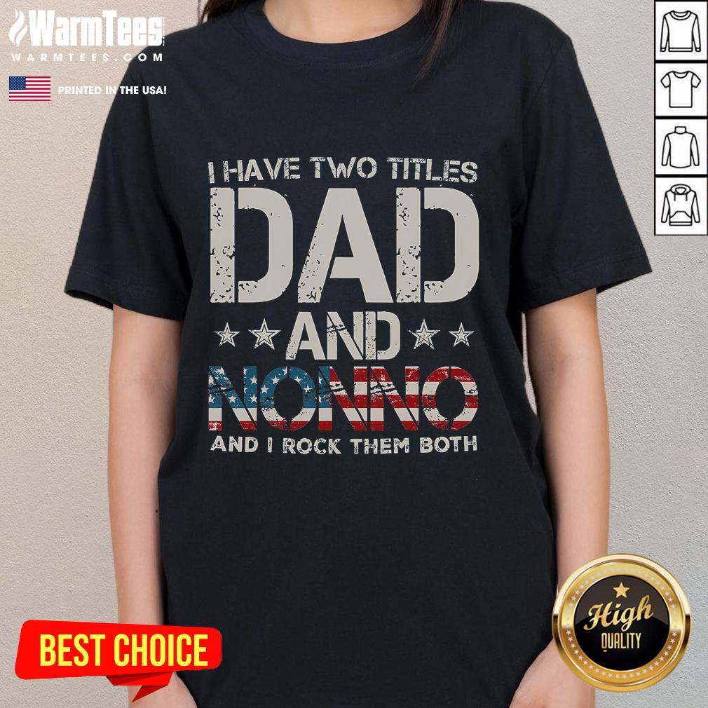 Awesome I Have Two Titles Dad And Nonno US Flag Father's Day T-Shirt - Image 3