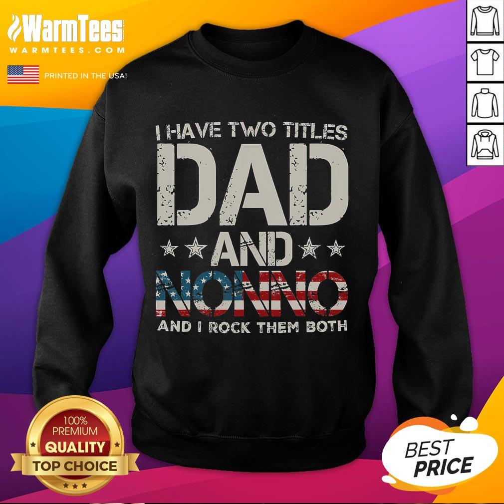 Awesome I Have Two Titles Dad And Nonno US Flag Father's Day T-Shirt - Image 5
