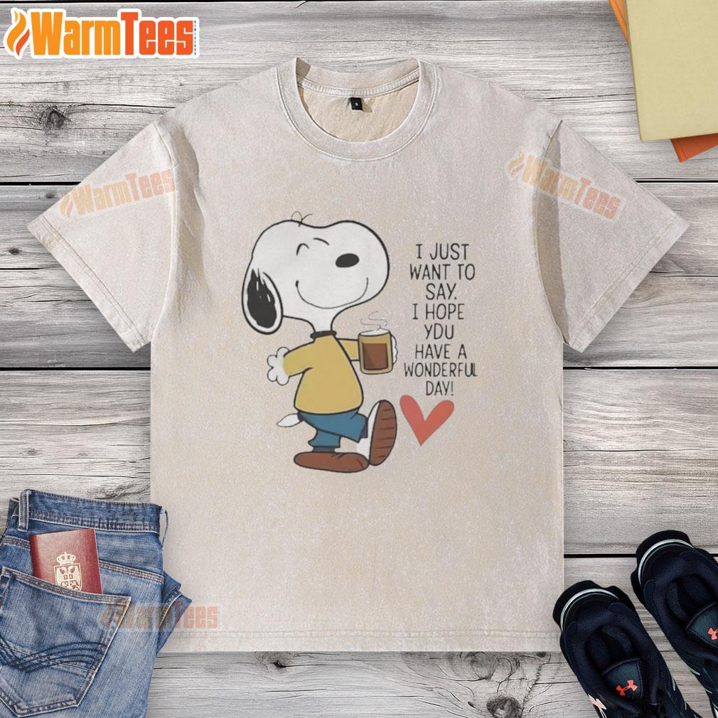 Awesome I Just Want To Say I Hope You Have A Wonderful Day T-Shirt - Image 6
