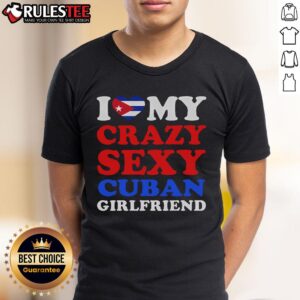 Awesome I Love My Crazy Sexy Cuban Girlfriend T-Shirt