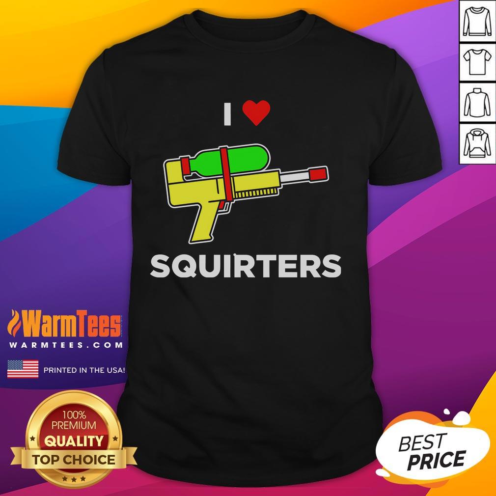 Awesome I Love Squirters T-Shirt