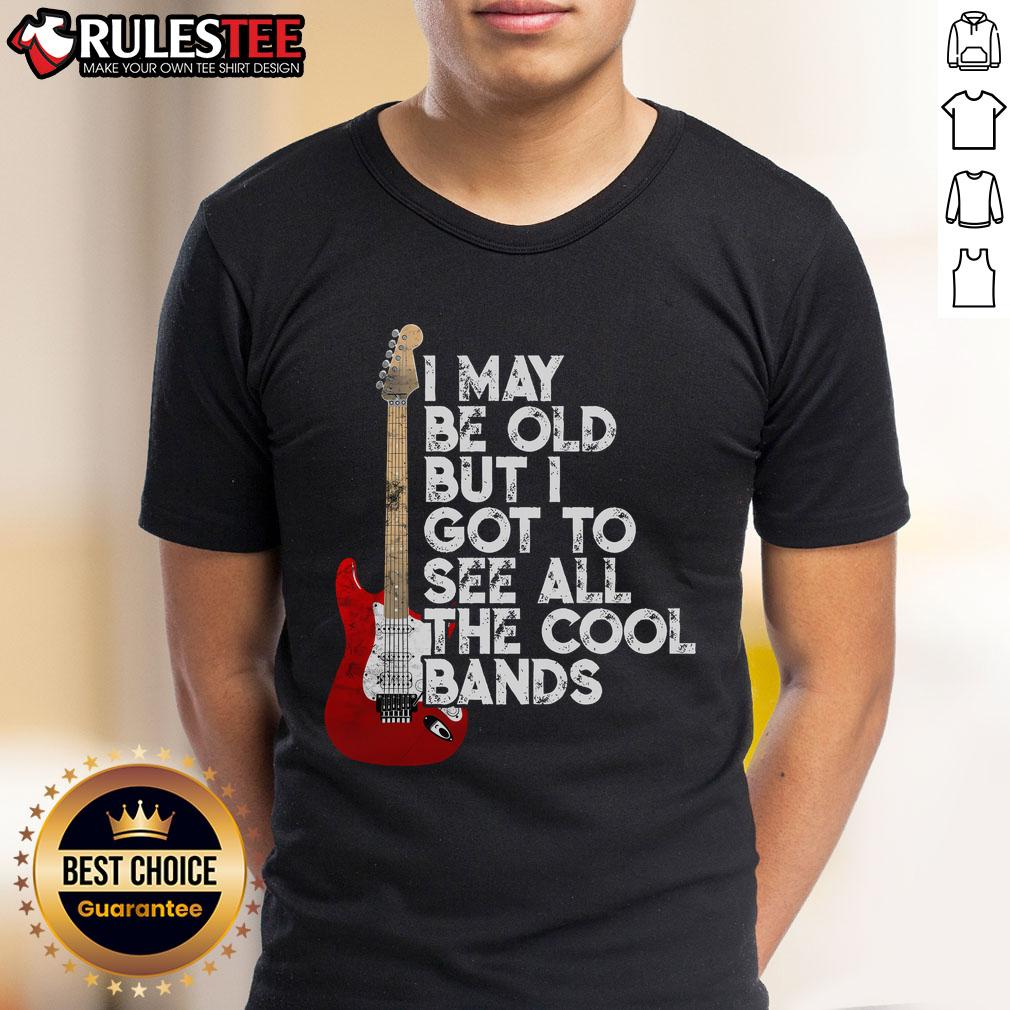 Awesome I May Be Old But I Got To See All The Cool Bands Concert Guitar T-Shirt