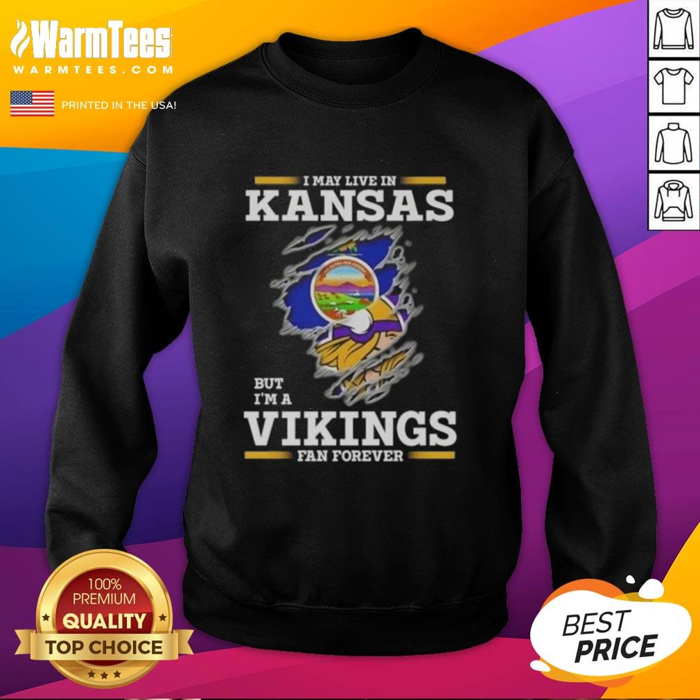 Awesome I May Live In Kansas But I'm A Minnesota Vikings Fan Forever T-Shirt - Image 5