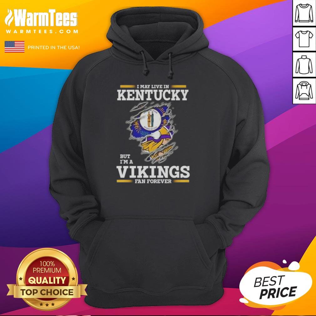 Awesome I May Live In Kentucky But I'm A Minnesota Vikings Fan Forever T-Shirt - Image 2