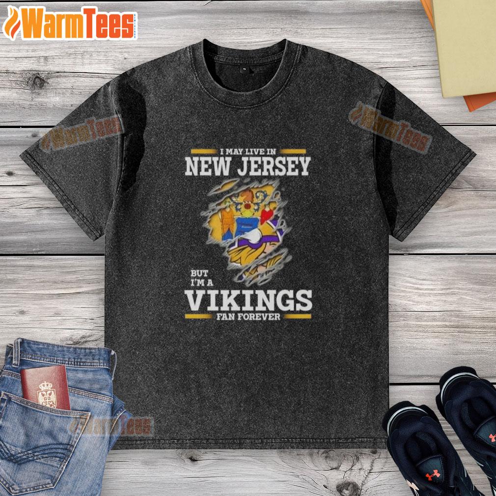 Awesome I May Live In New Jersey But I'm A Minnesota Vikings Fan Forever T-Shirt - Image 6