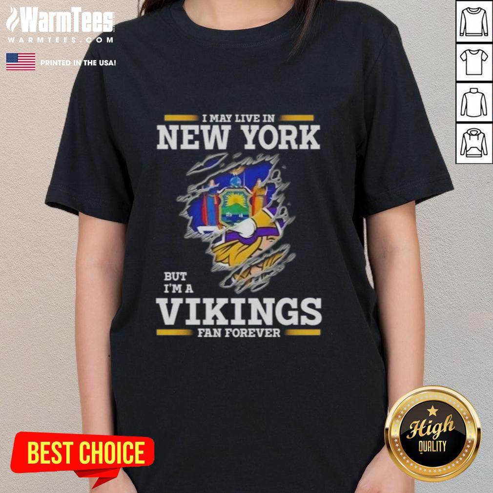 Awesome I May Live In New York But I'm A Minnesota Vikings Fan Forever T-Shirt - Image 3