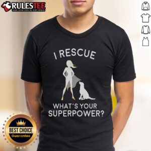 Awesome I Rescue What's Your Superpower T-Shirt