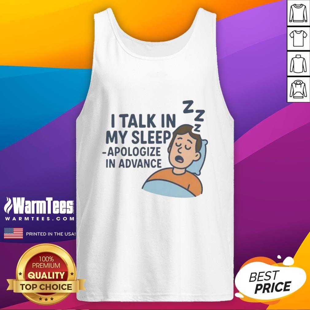 Awesome I Talk In My Sleep Apologize In Advance T-Shirt - Image 4