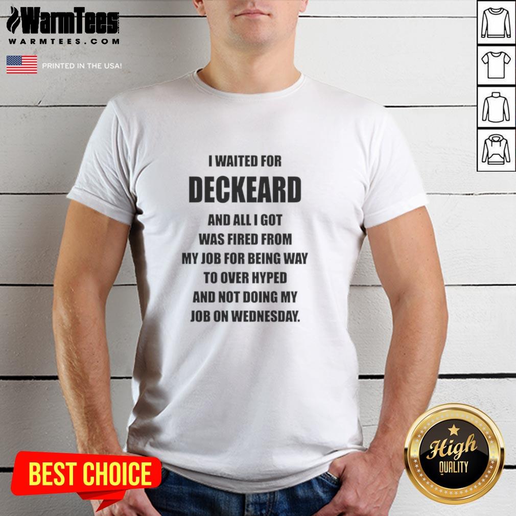 Awesome I Waited For Deckard And All I Got Was Fired From My Job For Being Way To Over Hyped T-Shirt