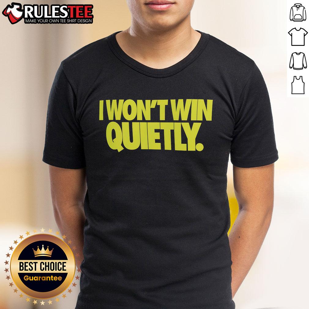 Awesome I Won't Win Quietly T-Shirt