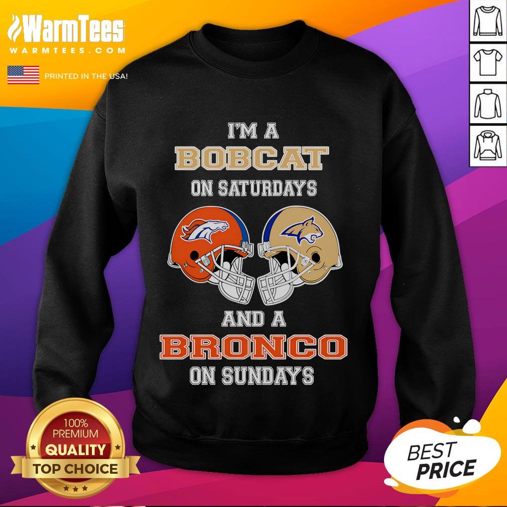 Awesome I'm A Bobcats On Saturdays And A Bronco On Sundays T-Shirt - Image 5