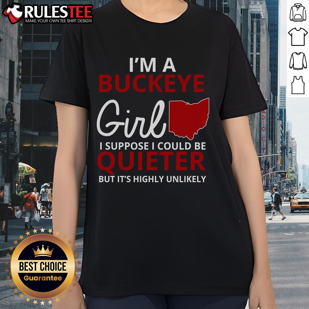 Awesome I'm A Buckeye Girl I Suppose I Could Be Quieter But It's Highly Unlikely T-Shirt - Image 3