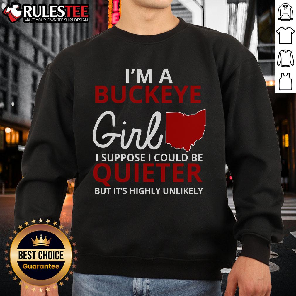 Awesome I'm A Buckeye Girl I Suppose I Could Be Quieter But It's Highly Unlikely T-Shirt - Image 5