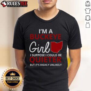 Awesome I'm A Buckeye Girl I Suppose I Could Be Quieter But It's Highly Unlikely T-Shirt