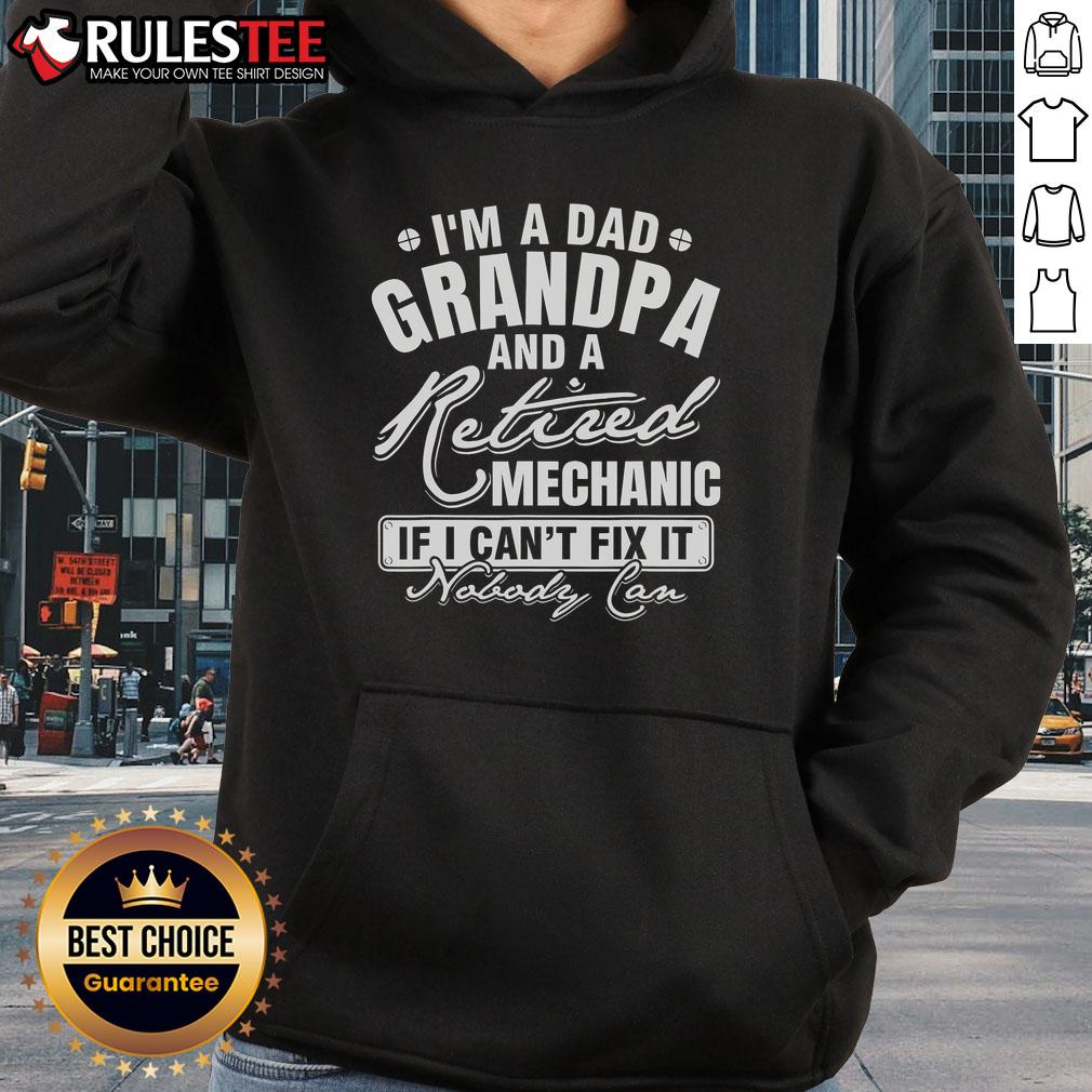Awesome I'm A Dad Grandpa And A Retired Mechanic If I Can't Fix It Nobody Can T-Shirt - Image 2