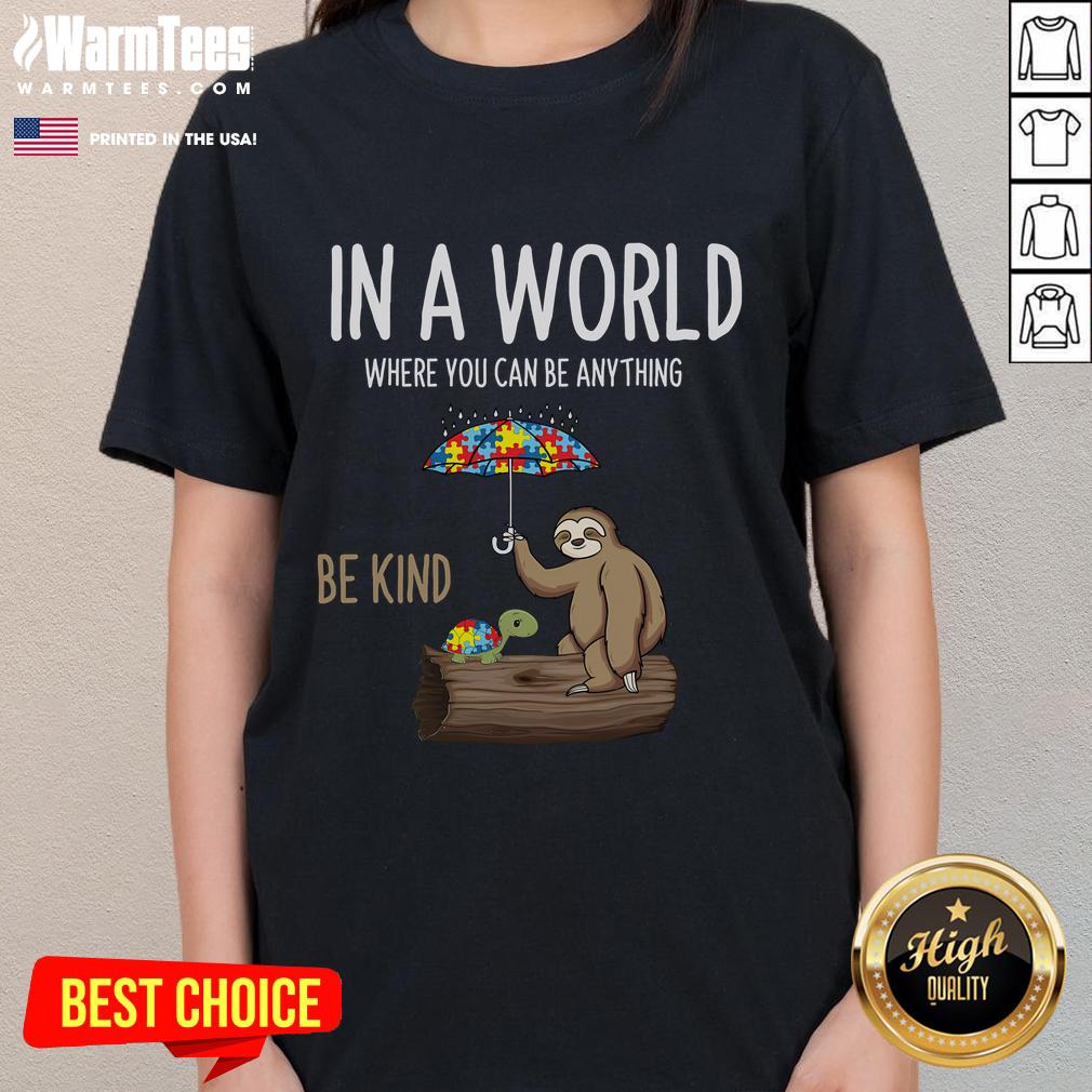 Awesome In A World Where You Can Be Anything Be Kind Autism Awareness Sloth Turtle T-Shirt - Image 3