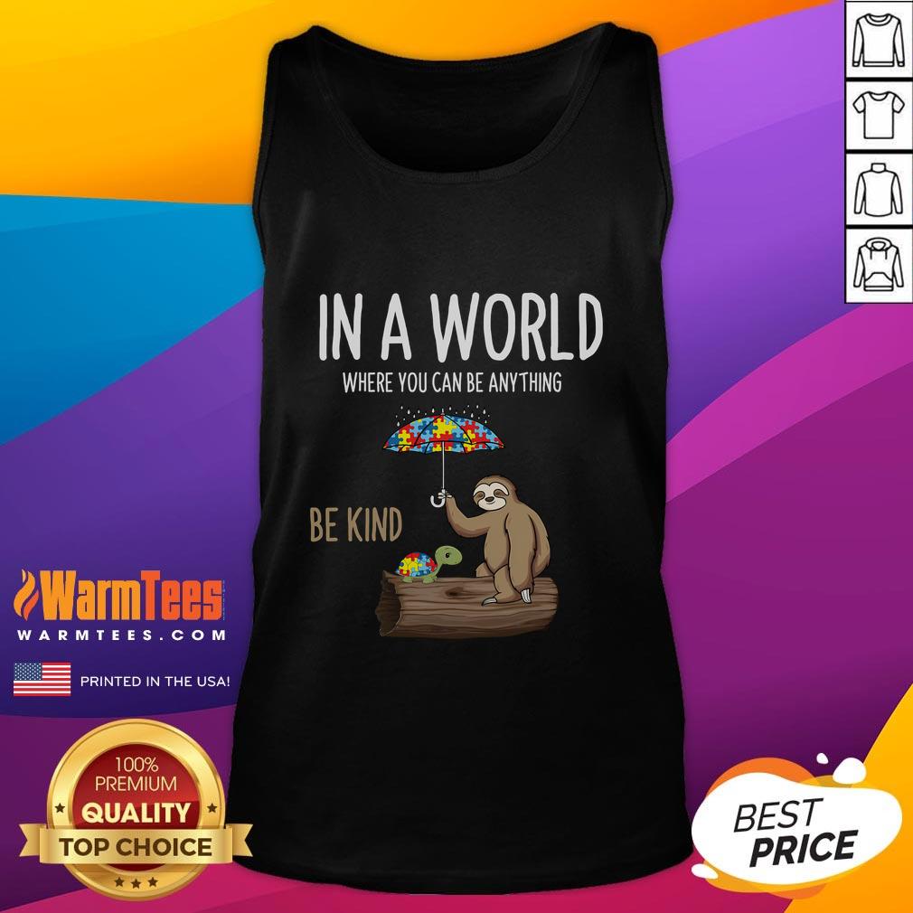 Awesome In A World Where You Can Be Anything Be Kind Autism Awareness Sloth Turtle T-Shirt - Image 4