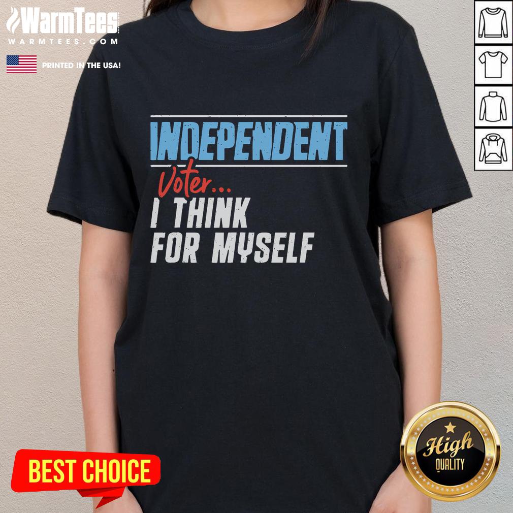 Awesome Independent Voter I Think For Myself T-Shirt - Image 3
