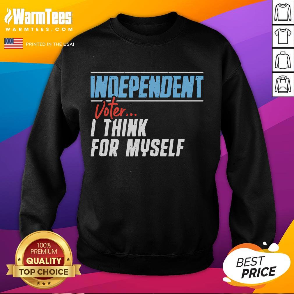 Awesome Independent Voter I Think For Myself T-Shirt - Image 5