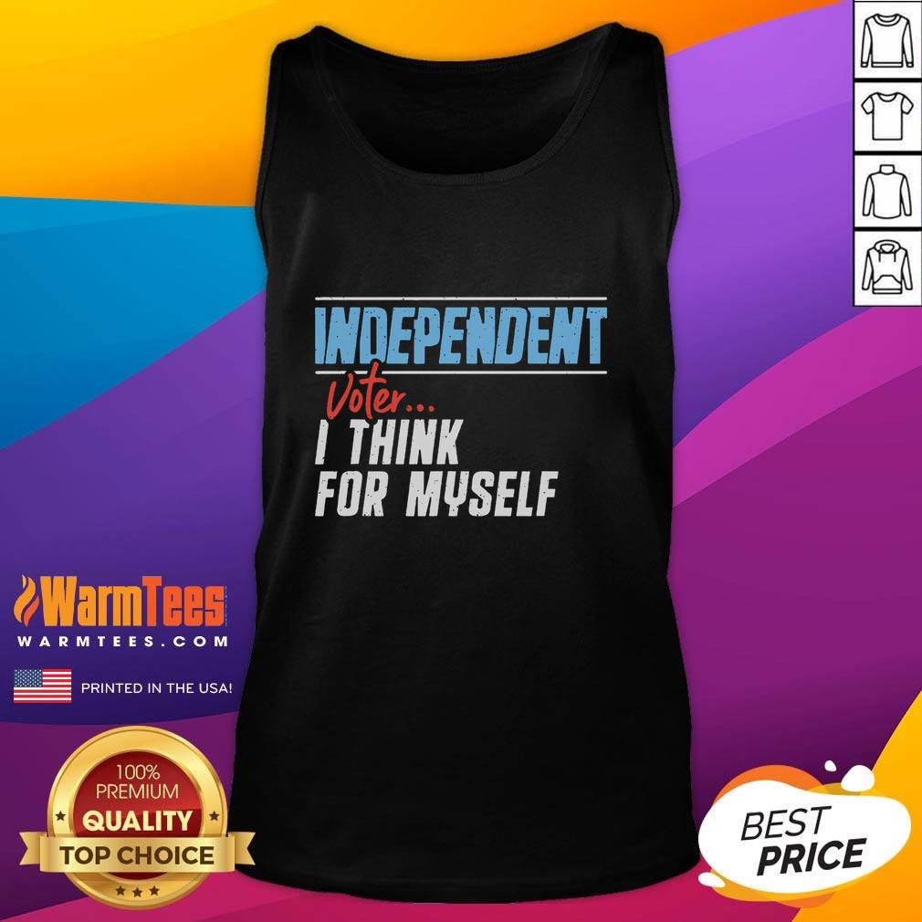 Awesome Independent Voter I Think For Myself T-Shirt - Image 4