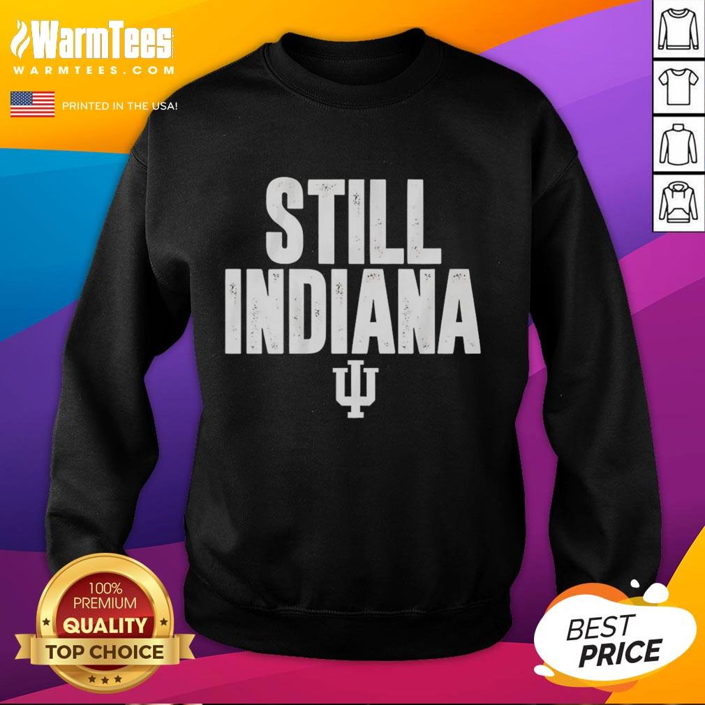 Awesome Indiana Hoosiers Football This Year's Indiana Still Indiana T-Shirt - Image 5
