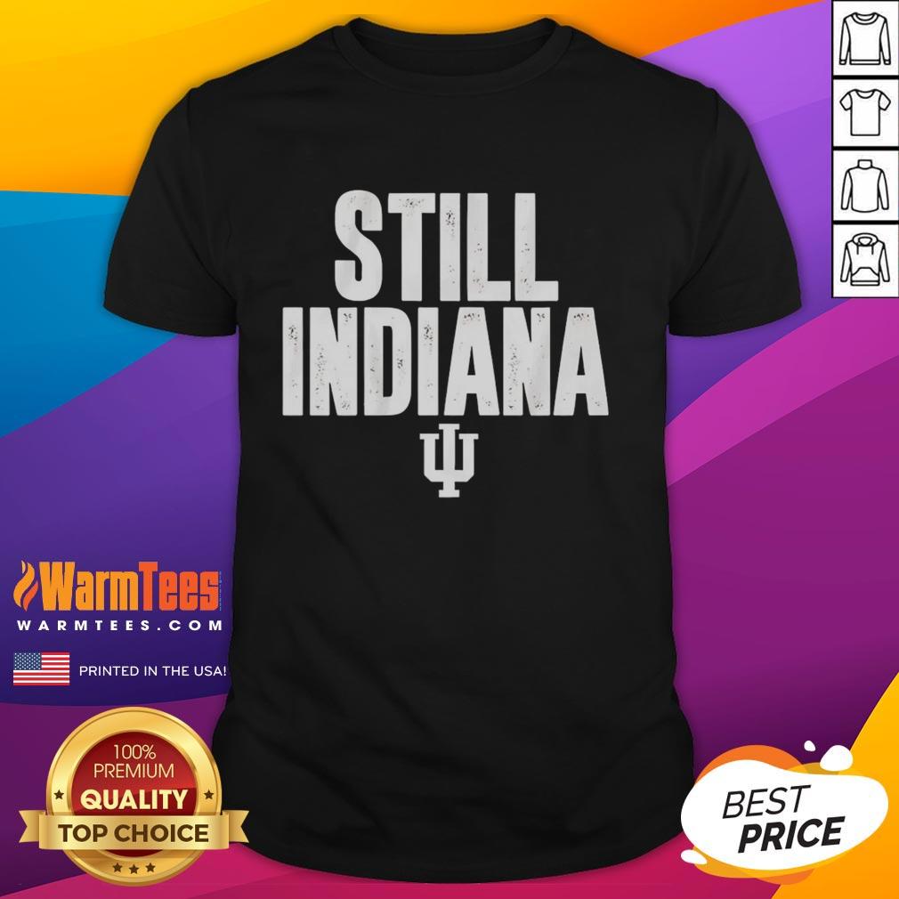 Awesome Indiana Hoosiers Football This Year's Indiana Still Indiana T-Shirt