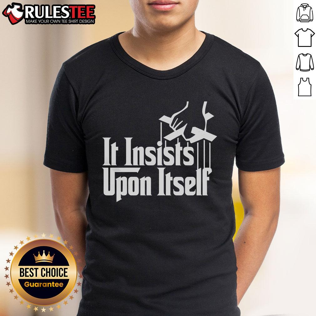 Awesome It Insists Upon Itself T-Shirt