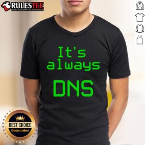 Awesome It's Always DNS T-Shirt