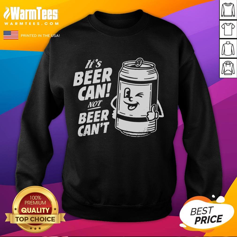 Awesome It's Beer Can Not Beer Can't T-Shirt - Image 5