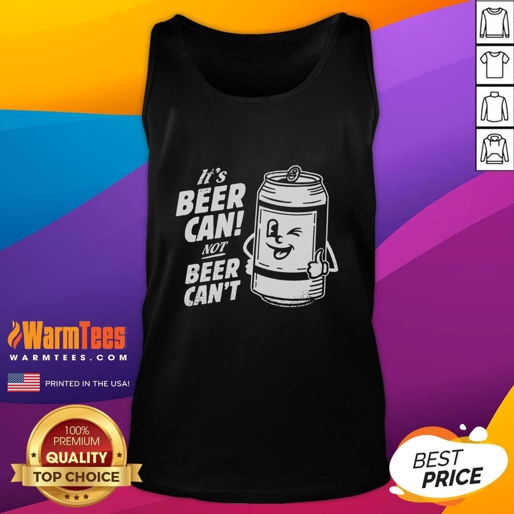 Awesome It's Beer Can Not Beer Can't T-Shirt - Image 4
