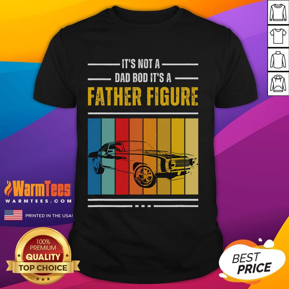 Awesome It's Not A Dad Bod It's A Father Figure Fathers Day Vintage T-Shirt