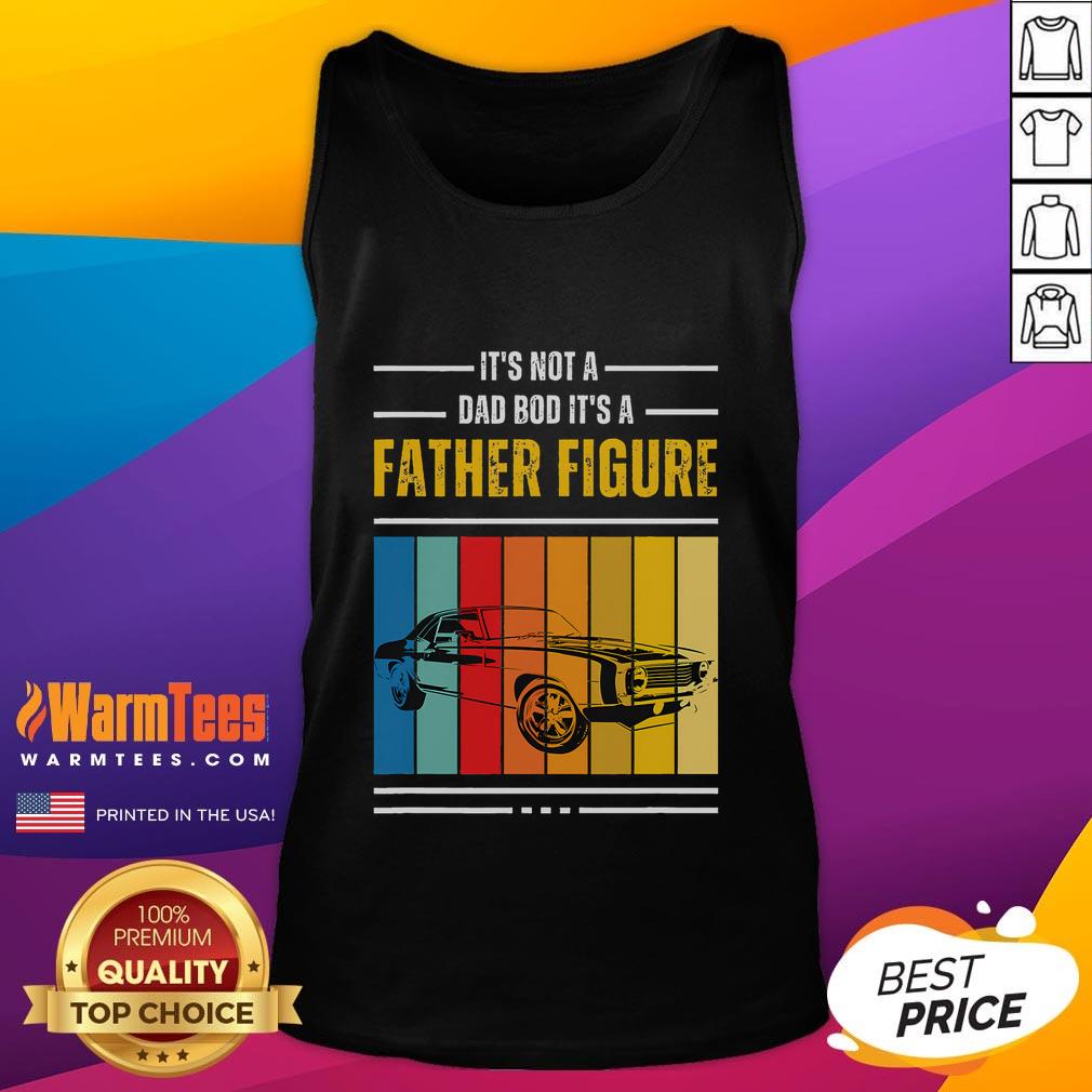 Awesome It's Not A Dad Bod It's A Father Figure Fathers Day Vintage T-Shirt - Image 4