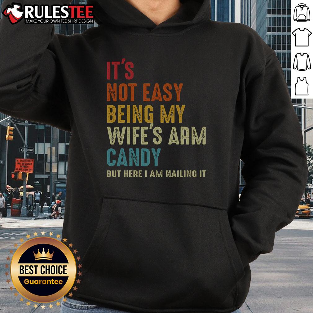 Awesome It's Not Easy Being My Wife's Arm Candy But Here I Am Nailing It T-Shirt - Image 2