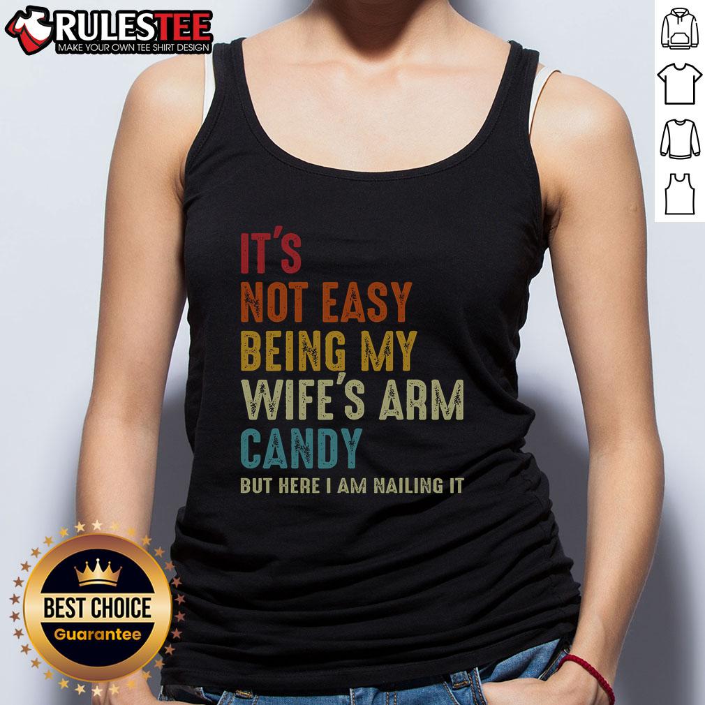 Awesome It's Not Easy Being My Wife's Arm Candy But Here I Am Nailing It T-Shirt - Image 4